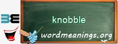 WordMeaning blackboard for knobble